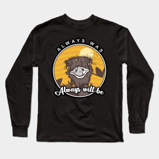 Always was always will be 3 eyed emu Long Sleeve T-Shirt